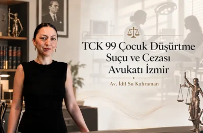 Çocuk Düşürtme Suçu ve Cezası – İzmir Ceza Avukatı
